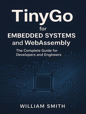 cover image of TinyGo for Embedded Systems and WebAssembly